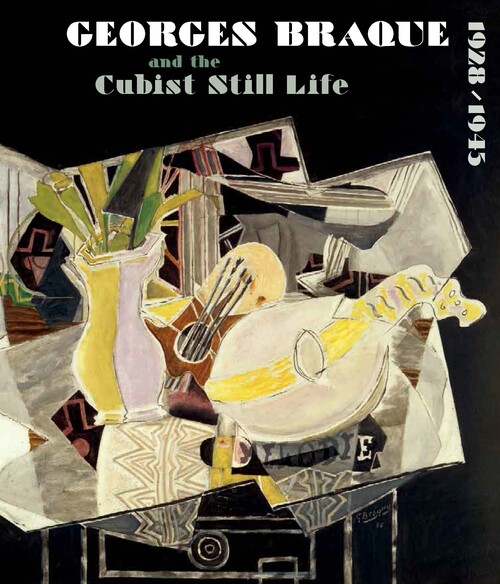 Book cover of "Georges Braque and the Cubit Still Life, 1928–1945"